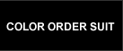 COLOR ORDER SUIT